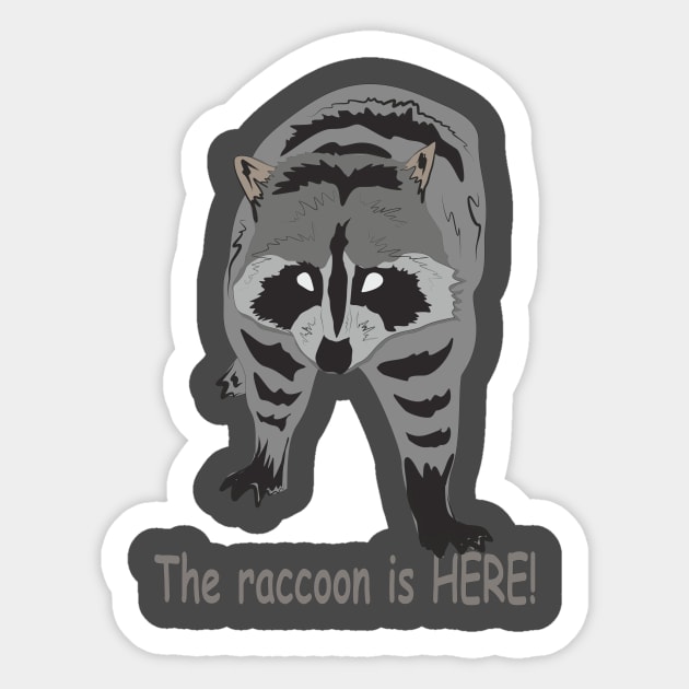 The raccoon is HERE! Sticker by IvanRogov